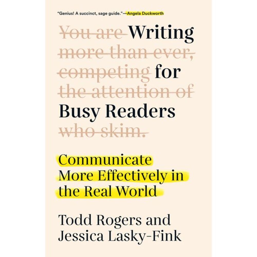 Writing for Busy Readers: Communicate More Effectively in the Real World -- Todd